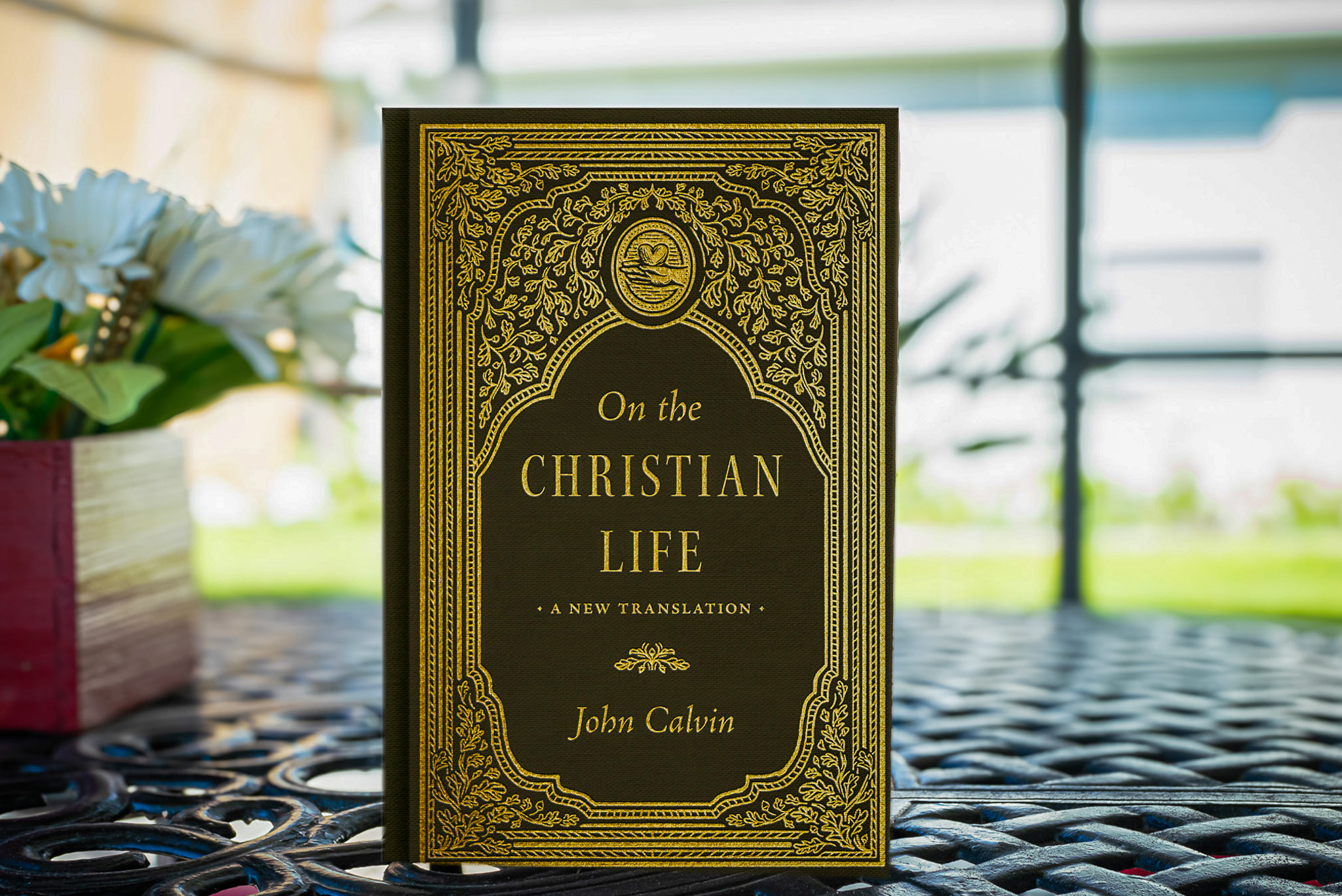 A New Translation of John Calvin’s Classic “On The Christian Life”